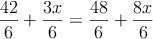 \frac{42}{6} + \frac{3x}{6} = \frac{48}{6} + \frac{8x}{6}