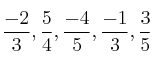 \frac{-2}{3}, \frac{5}{4}, \frac{-4}{5}, \frac{-1}{3}, \frac{3}{5}