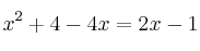 x^2 + 4 - 4x = 2x-1