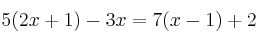  5(2x+1)-3x=7(x-1)+2 
