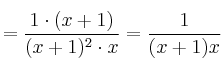 =\frac{1 \cdot (x+1)}{(x+1)^2 \cdot x}=\frac{1}{(x+1)x} =\frac{1 \cdot (x+1)}{(x+1)^2 \cdot x}=\frac{1}{(x+1)x}