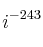 i^{-243}