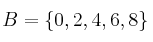 B=\{0,2,4,6,8 \}