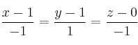 \frac{x-1}{-1} = \frac{y-1}{1} = \frac{z-0}{-1} 