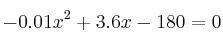 -0.01x^2+3.6x-180=0