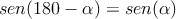 sen(180-\alpha)=sen(\alpha)
