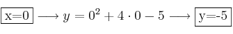\fbox{x=0} \longrightarrow y = 0^2 + 4 \cdot 0 -5 \longrightarrow \fbox{y=-5} \fbox{x=0} \longrightarrow y = 0^2 + 4 \cdot 0 -5 \longrightarrow \fbox{y=-5}