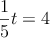 \frac{1}{5}t=4