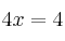 4x = 4