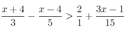 \frac{x+4}{3} - \frac{x-4}{5} > \frac{2}{1} +\frac{3x-1}{15}