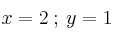 x=2 \: ; \: y=1 