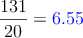 \frac{131}{20}  = \textcolor{blue}{6.55}