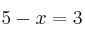 5-x=3