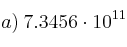 a) \: 7.3456 \cdot 10^{11}