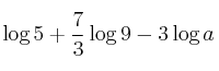 \log{5} + \frac{7}{3} \log{9} - 3 \log{a} \log{5} + \frac{7}{3} \log{9} - 3 \log{a}
