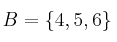 B = \{ 4,5,6 \}
