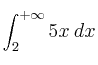  \int_2^{+\infty}5x \: dx 