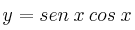 y = sen \: x \: cos \: x