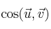 \cos (\vec{u},\vec{v})