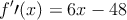 f^\prime\prime(x)=6x-48