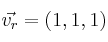 \vec{v_r}=(1,1,1)