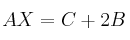 AX=C+2B
