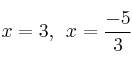x=3, \:\: x=\frac{-5}{3}