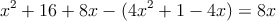 x^2+16 + 8x - (4x^2+1-4x) = 8x
