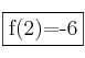 \fbox{f(2)=-6}