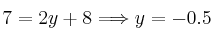 7= 2y+8 \Longrightarrow y=-0.5