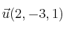 \vec{u}(2,-3,1)