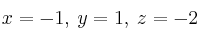 x=-1, \: y=1, \: z=-2