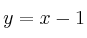 y=x-1