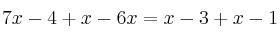 7x-4+x-6x=x-3+x-1