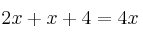 2x+ x + 4 =4x 