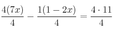 \frac{4(7x)}{4}-\frac{1(1-2x)}{4}=\frac{4 \cdot11}{4} \frac{4(7x)}{4}-\frac{1(1-2x)}{4}=\frac{4 \cdot11}{4}