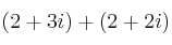 (2+3i) + (2+2i)