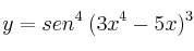 y = sen^4 \: (3x^4-5x)^3 y = sen^4 \: (3x^4-5x)^3
