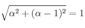 \sqrt{\alpha^2 + (\alpha-1)^2}=1 \sqrt{\alpha^2 + (\alpha-1)^2}=1