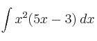\int x^2(5x-3) \: dx
