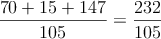 \frac{70+15+147}{105}=\frac{232}{105}