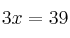 3x  = 39