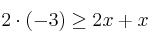  2 \cdot (-3) \geq 2x + x 