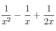 \frac{1}{x^2}  - \frac{1}{x} + \frac{1}{2x}