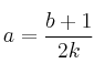 a = \frac{b+1}{2k}