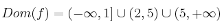 Dom(f)= (-\infty,1] \cup (2,5) \cup (5, +\infty)