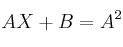 AX+B=A^2