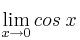 \lim\limits_{x \rightarrow 0} cos \:x 