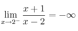 \lim\limits_{x \rightarrow 2^-} \frac{x+1}{x-2} = -\infty \lim\limits_{x \rightarrow 2^-} \frac{x+1}{x-2} = -\infty