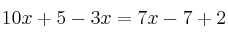  10x+5-3x=7x-7+2 